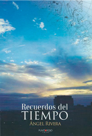 El libro «Recuerdos del tiempo» de Ángel Rivera llega a las librerías